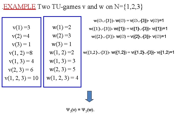 . EXAMPLE Two TU-games v and w on N={1, 2, 3} w( {3})- w(