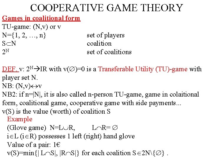COOPERATIVE GAME THEORY Games in coalitional form TU-game: (N, v) or v N={1, 2,