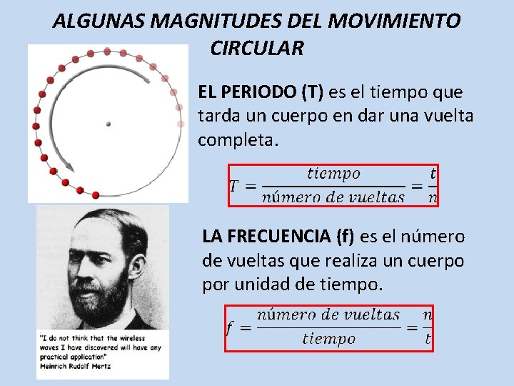 ALGUNAS MAGNITUDES DEL MOVIMIENTO CIRCULAR EL PERIODO (T) es el tiempo que tarda un