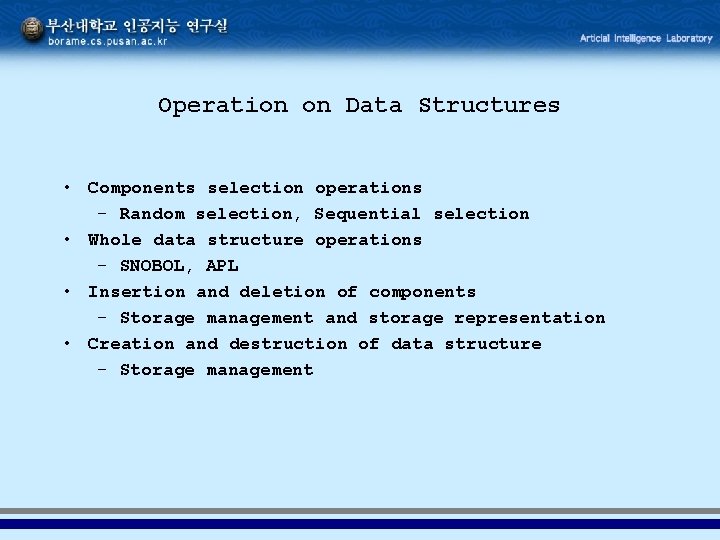 Operation on Data Structures • Components selection operations – Random selection, Sequential selection • Operation on Data Structures • Components selection operations – Random selection, Sequential selection •