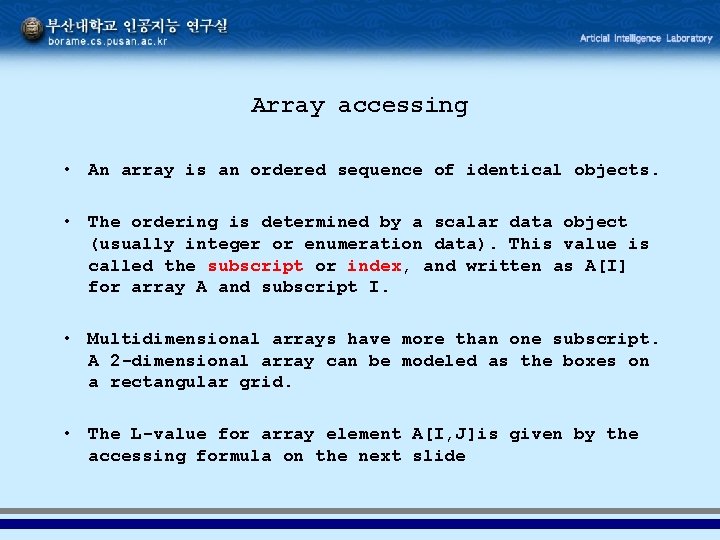 Array accessing • An array is an ordered sequence of identical objects. • The Array accessing • An array is an ordered sequence of identical objects. • The