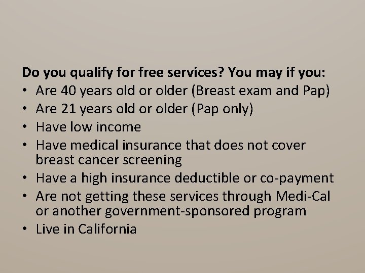 Do you qualify for free services? You may if you: • Are 40 years