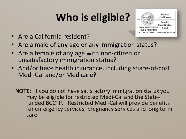 Who is eligible? • Are a California resident? • Are a male of any
