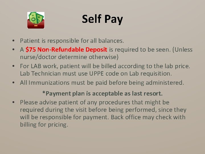 Self Pay • Patient is responsible for all balances. • A $75 Non-Refundable Deposit