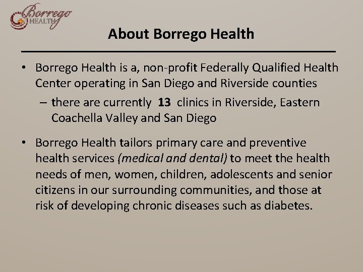 About Borrego Health • Borrego Health is a, non-profit Federally Qualified Health Center operating