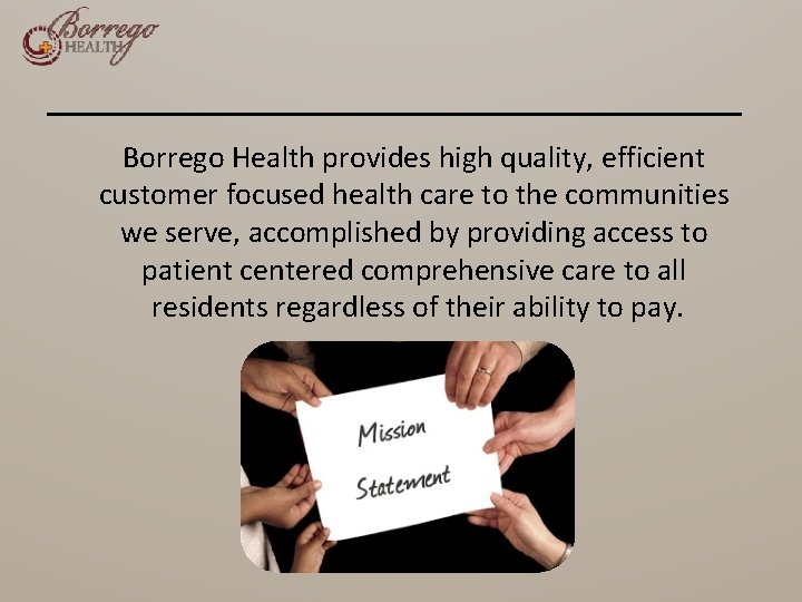 Borrego Health provides high quality, efficient customer focused health care to the communities we