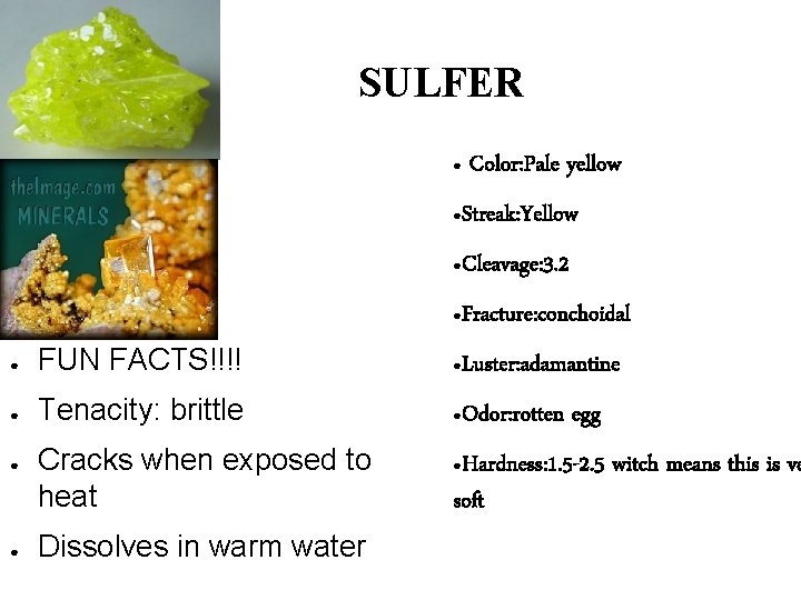 SULFER ● Color: Pale yellow ● Streak: Yellow ● Cleavage: 3. 2 ● Fracture: SULFER ● Color: Pale yellow ● Streak: Yellow ● Cleavage: 3. 2 ● Fracture: