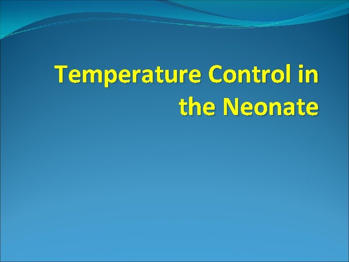 Temperature Control in the Neonate 