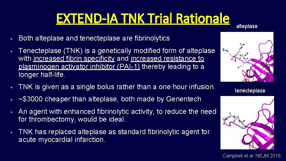 EXTEND-IA TNK Trial Rationale § Both alteplase and tenecteplase are fibrinolytics § Tenecteplase (TNK)