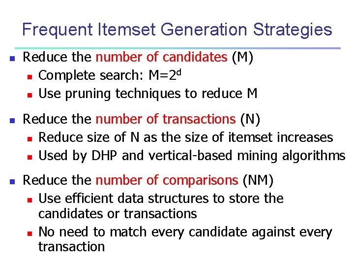 Frequent Itemset Generation Strategies n n n Reduce the number of candidates (M) d