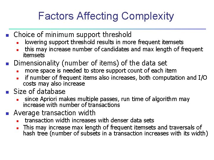 Factors Affecting Complexity n Choice of minimum support threshold n n n Dimensionality (number