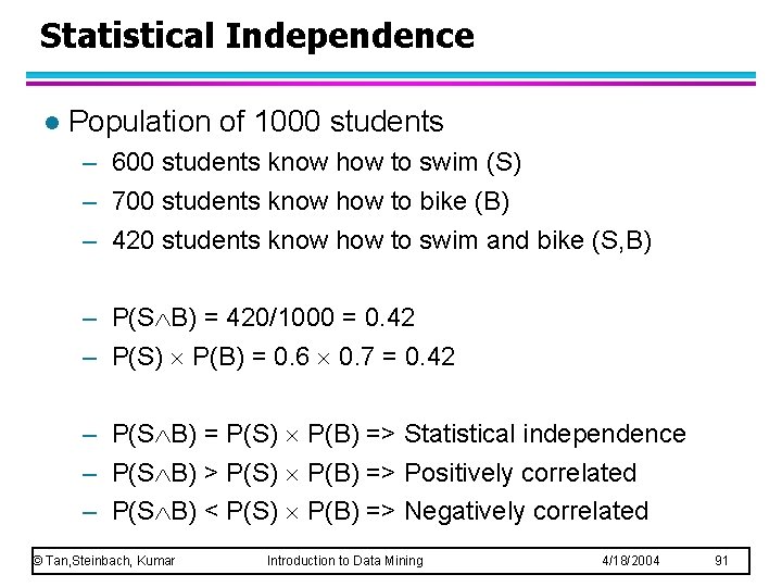 Statistical Independence l Population of 1000 students – 600 students know how to swim