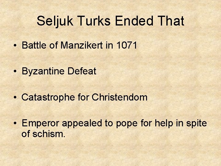 Seljuk Turks Ended That • Battle of Manzikert in 1071 • Byzantine Defeat •