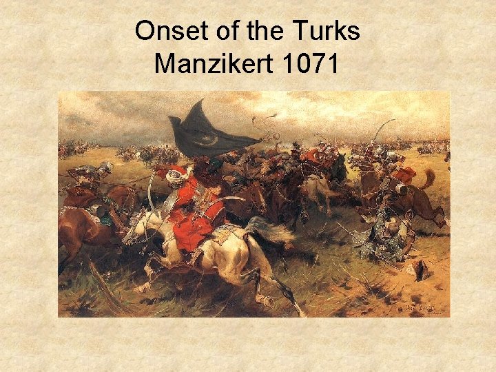 Onset of the Turks Manzikert 1071 