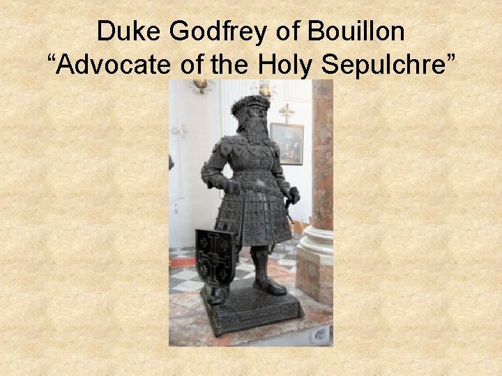 Duke Godfrey of Bouillon “Advocate of the Holy Sepulchre” 