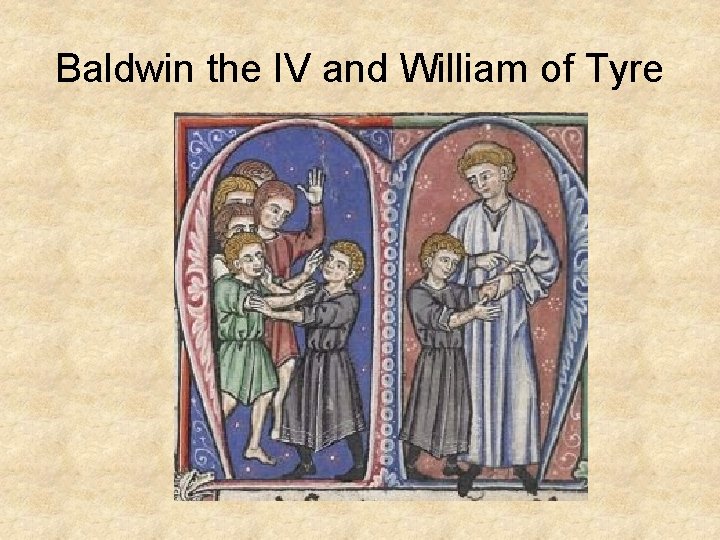 Baldwin the IV and William of Tyre 