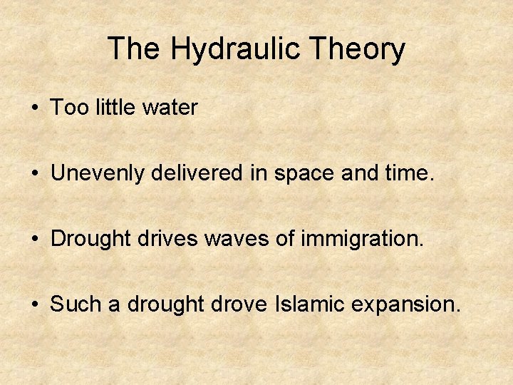 The Hydraulic Theory • Too little water • Unevenly delivered in space and time.