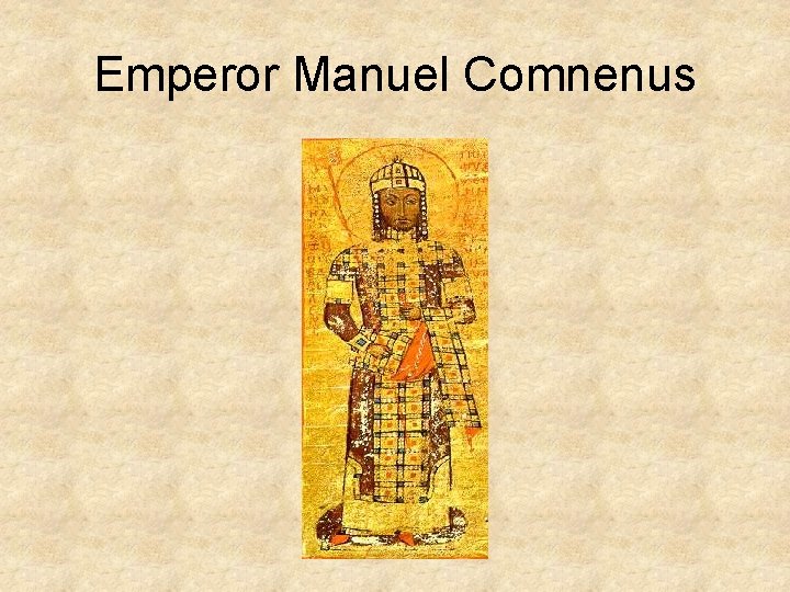 Emperor Manuel Comnenus 