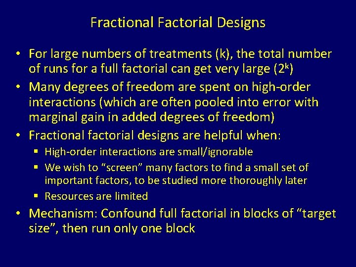 Fractional Factorial Designs • For large numbers of treatments (k), the total number of