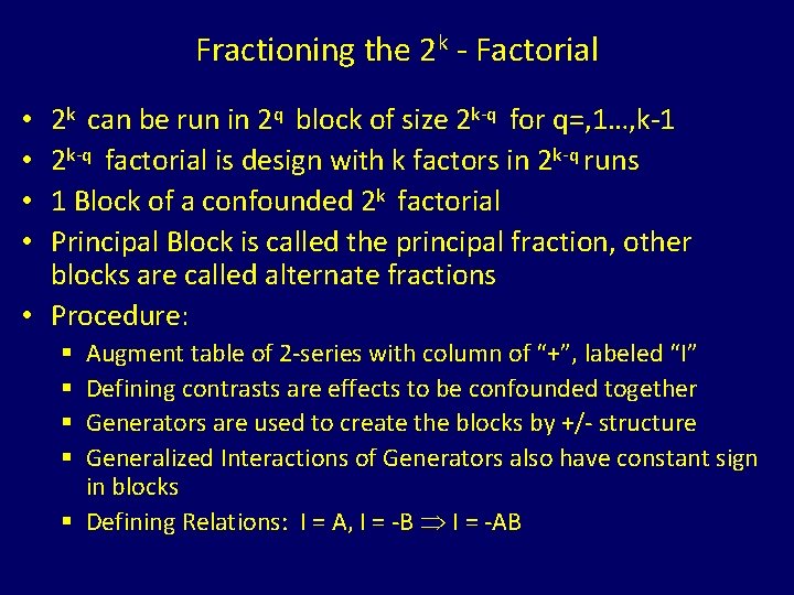 Fractioning the 2 k - Factorial 2 k can be run in 2 q