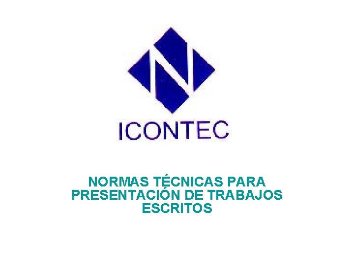 NORMAS TÉCNICAS PARA PRESENTACIÓN DE TRABAJOS ESCRITOS 