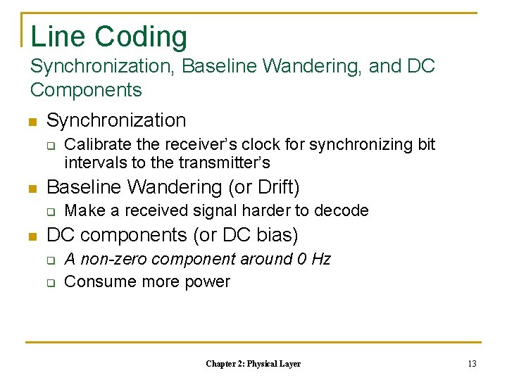 Line Coding Synchronization, Baseline Wandering, and DC Components n Synchronization q n Baseline Wandering