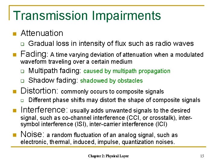 Transmission Impairments n Attenuation q n Gradual loss in intensity of flux such as