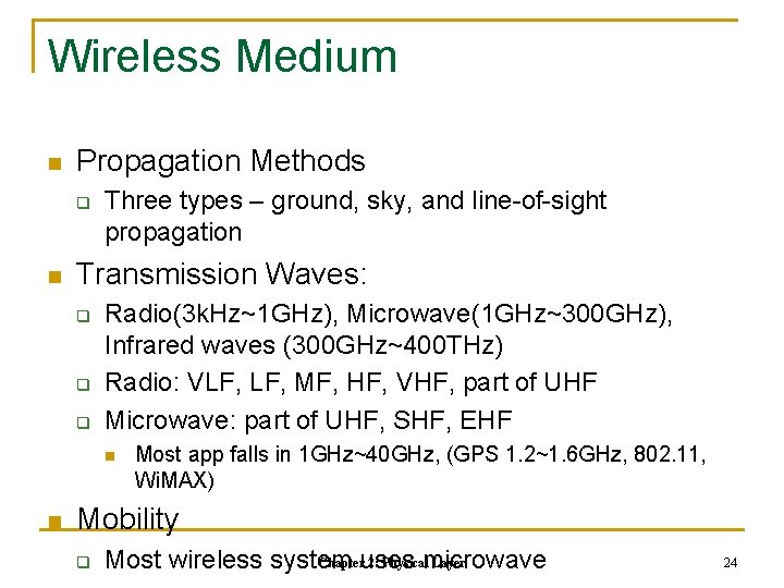 Wireless Medium n Propagation Methods q n Three types – ground, sky, and line-of-sight