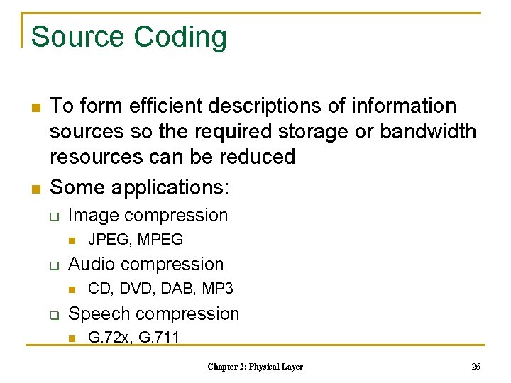 Source Coding n n To form efficient descriptions of information sources so the required