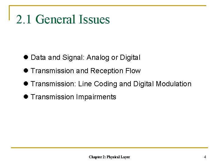 2. 1 General Issues l Data and Signal: Analog or Digital l Transmission and