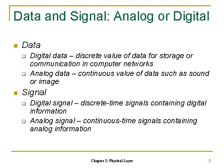 Data and Signal: Analog or Digital n Data q q n Digital data –