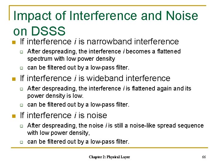 Impact of Interference and Noise on DSSS n If interference i is narrowband interference