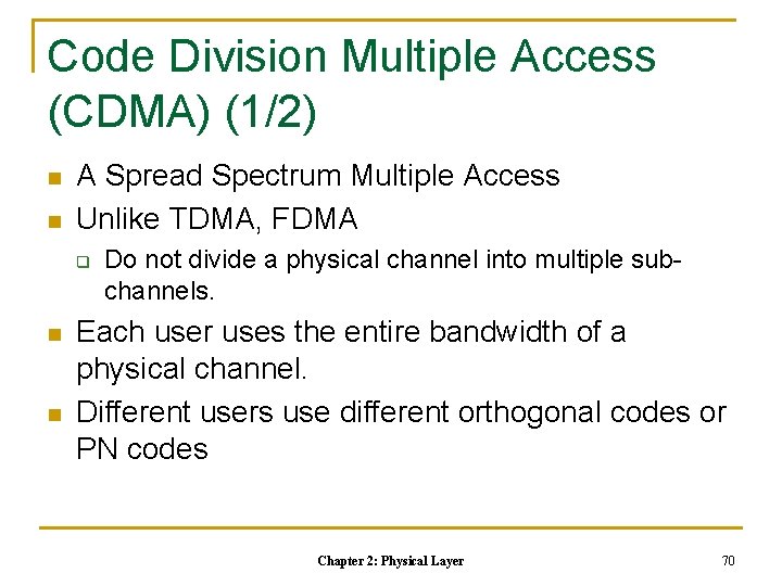 Code Division Multiple Access (CDMA) (1/2) n n A Spread Spectrum Multiple Access Unlike