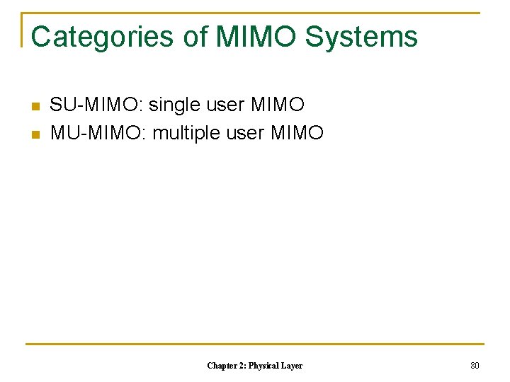 Categories of MIMO Systems n n SU-MIMO: single user MIMO MU-MIMO: multiple user MIMO