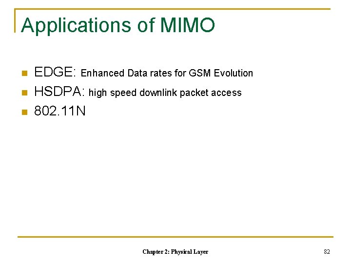 Applications of MIMO n n n EDGE: Enhanced Data rates for GSM Evolution HSDPA: