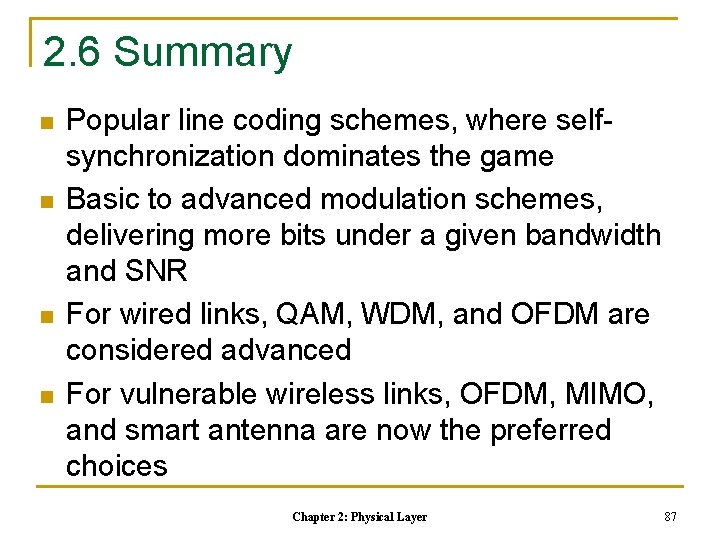 2. 6 Summary n n Popular line coding schemes, where selfsynchronization dominates the game