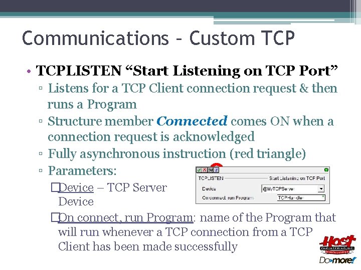 Communications – Custom TCP • TCPLISTEN “Start Listening on TCP Port” ▫ Listens for