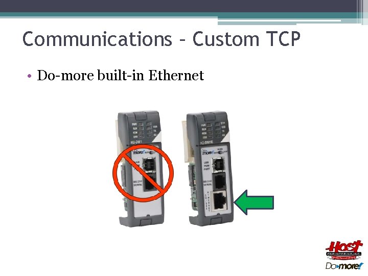 Communications – Custom TCP • Do-more built-in Ethernet 