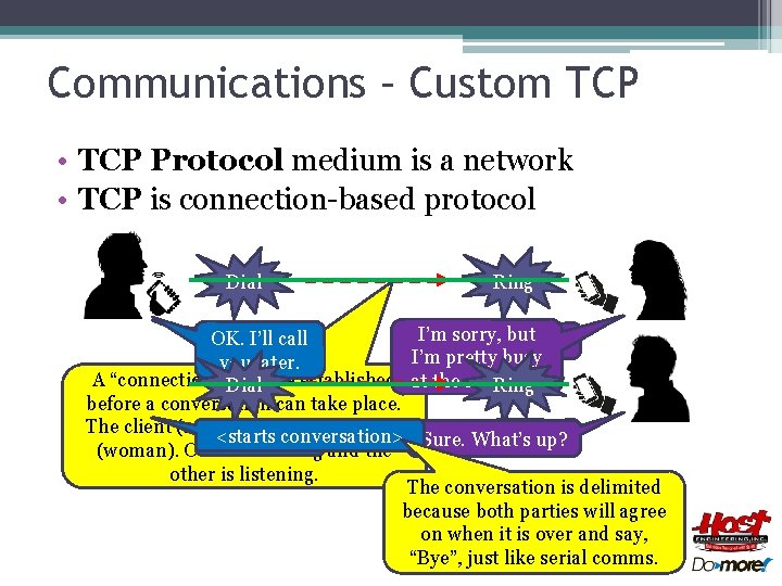 Communications – Custom TCP • TCP Protocol medium is a network • TCP is