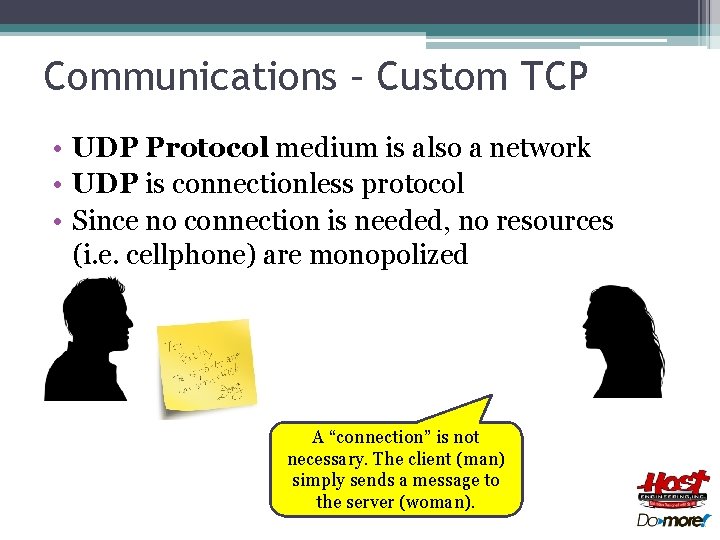 Communications – Custom TCP • UDP Protocol medium is also a network • UDP