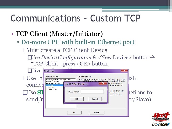 Communications – Custom TCP • TCP Client (Master/Initiator) ▫ Do-more CPU with built-in Ethernet