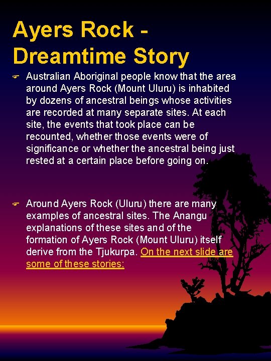 Ayers Rock - Dreamtime Story F Australian Aboriginal people know that the area around