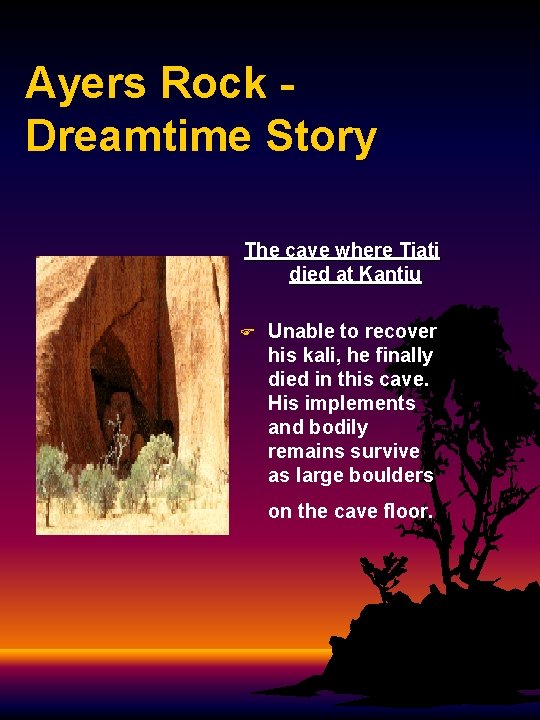 Ayers Rock - Dreamtime Story The cave where Tjati died at Kantju F Unable