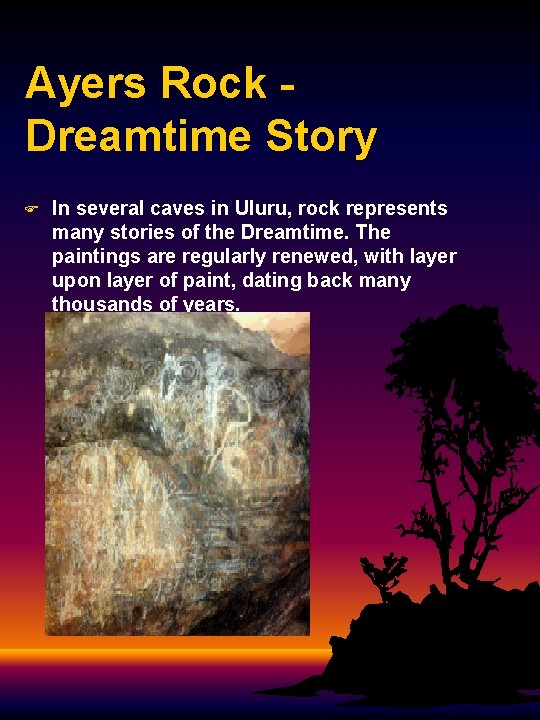 Ayers Rock - Dreamtime Story F In several caves in Uluru, rock represents many