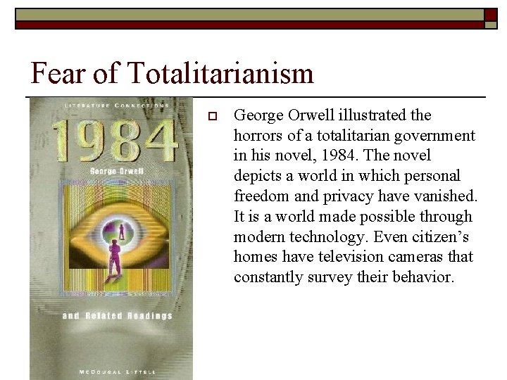 Fear of Totalitarianism o George Orwell illustrated the horrors of a totalitarian government in