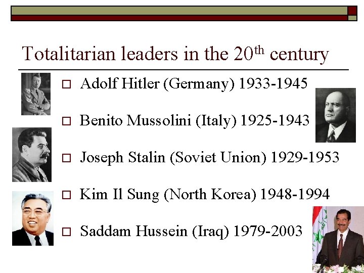 Totalitarian leaders in the 20 th century o Adolf Hitler (Germany) 1933 -1945 o
