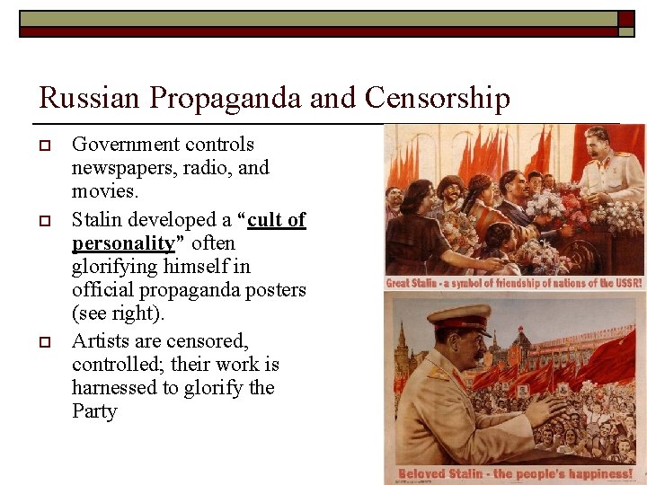 Russian Propaganda and Censorship o o o Government controls newspapers, radio, and movies. Stalin Russian Propaganda and Censorship o o o Government controls newspapers, radio, and movies. Stalin