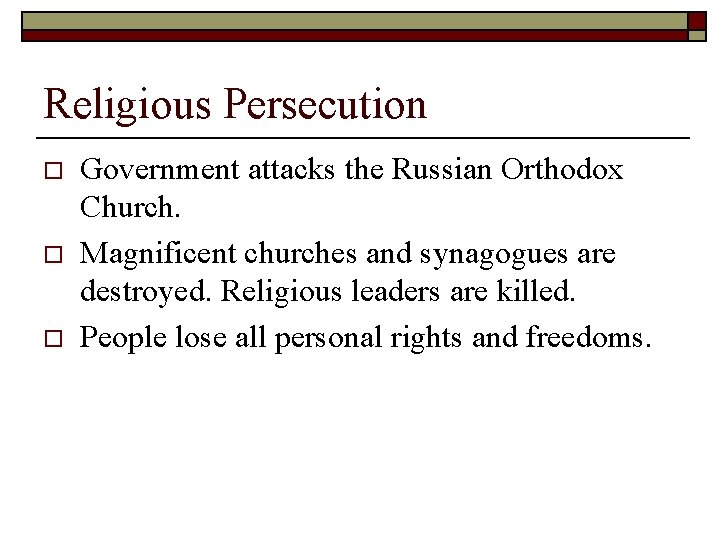 Religious Persecution o o o Government attacks the Russian Orthodox Church. Magnificent churches and Religious Persecution o o o Government attacks the Russian Orthodox Church. Magnificent churches and