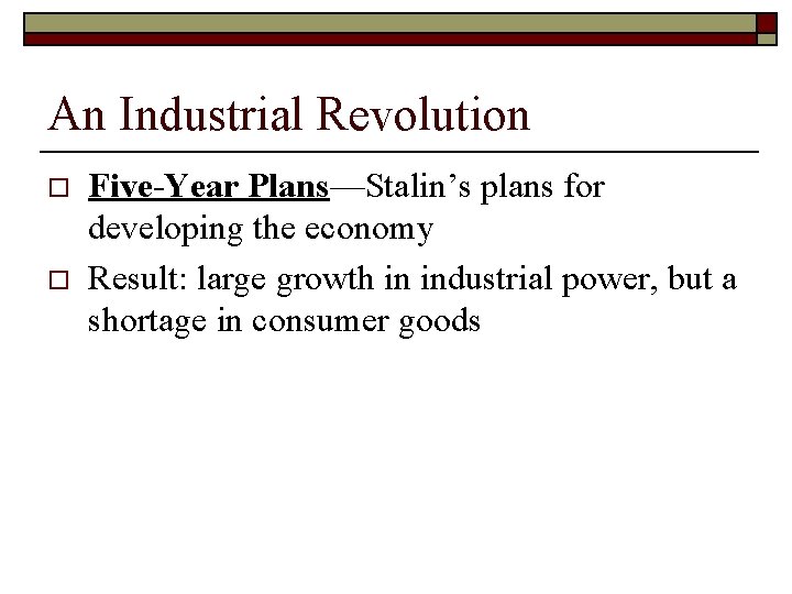 An Industrial Revolution o o Five-Year Plans—Stalin’s plans for developing the economy Result: large