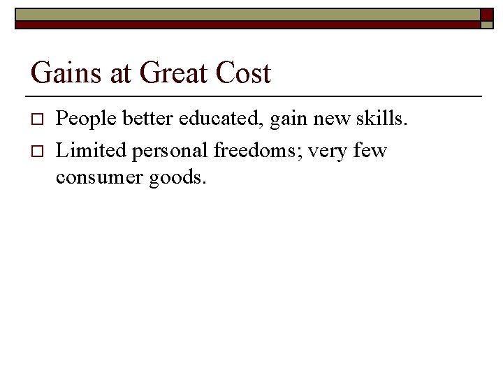 Gains at Great Cost o o People better educated, gain new skills. Limited personal Gains at Great Cost o o People better educated, gain new skills. Limited personal